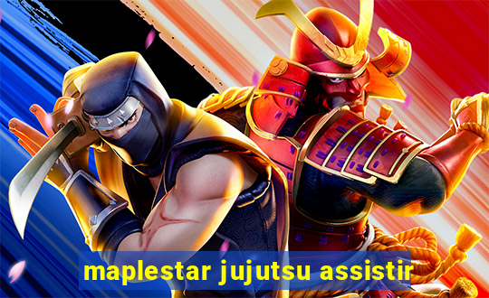 maplestar jujutsu assistir